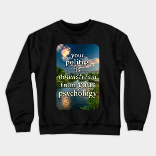 Your Politics Is Downstream From Your Psychology - Solar Cross quote Crewneck Sweatshirt